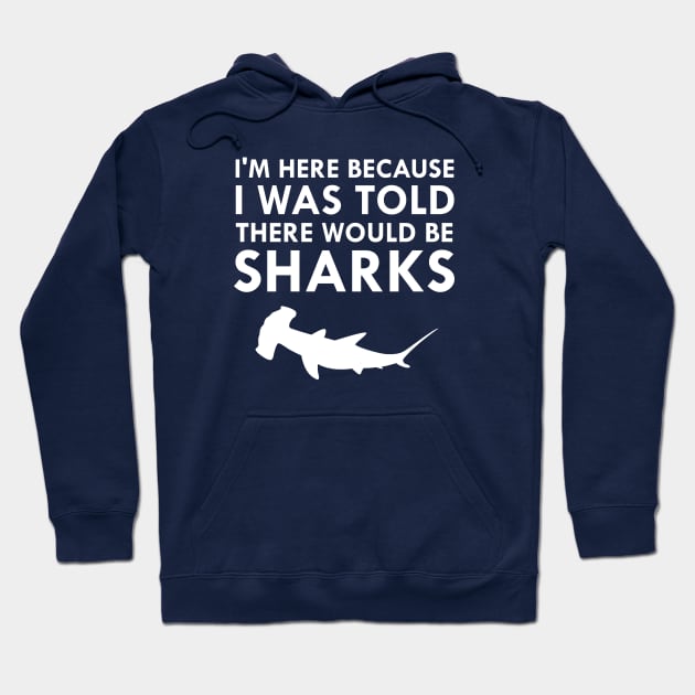 I Was Told There Would Be Sharks Hammerhead Shark Hoodie by FlashMac